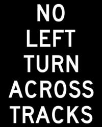 R3-2a- No Left Turn Across Tracks Sign 