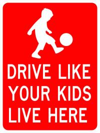 AR-777- Drive Like Your Kids Live Here Signs
