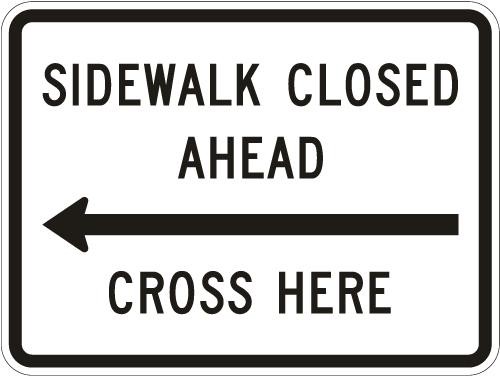 R9-11 - Sidewalk Closed Ahead Cross Here Sign