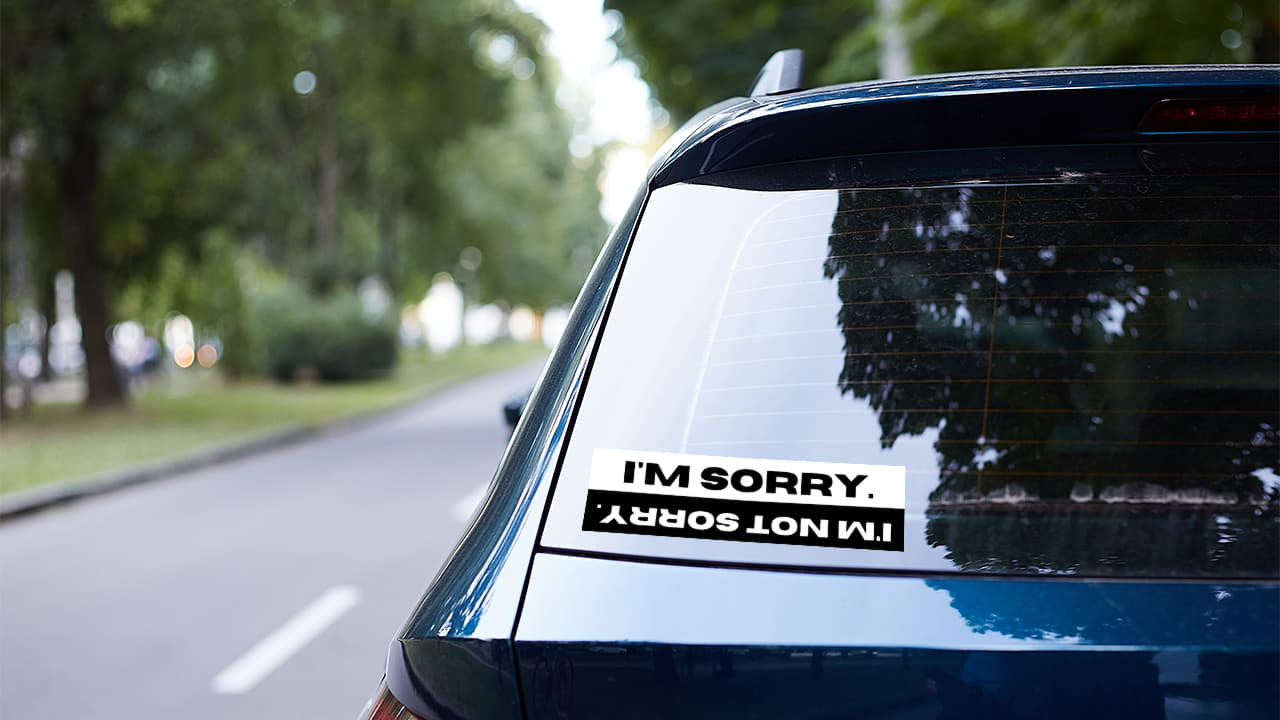 I'm not sorry /I'm sorry bumper sticker