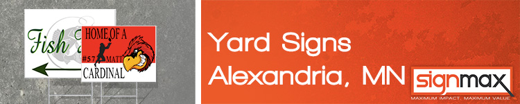 Custom Yard Signs in Alexandria, MN | Signmax.com